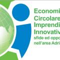 Economia Circolare ed Imprenditorialità Innovativa: <br> sfide ed opportunità nell’area Adriatico-Ionica